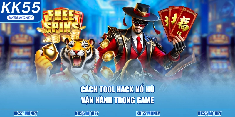 Cách tool hack nổ hũ vận hành trong game