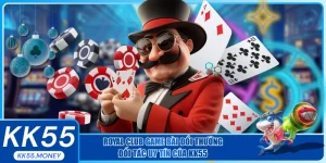 Royal Club Game Bài Đổi Thưởng - Đối Tác Uy Tín Của KK55